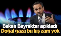 Bakan Bayraktar açıkladı: Doğal gaza bu kış zam yok