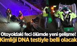 Otoyoldaki feci ölümde yeni gelişme! Kimliği DNA testiyle belli olacak