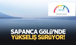 Sapanca Gölü'nde yükseliş sürüyor