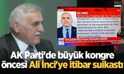 AK Parti'de büyük kongre öncesi Ali İnci'ye itibar suikastı