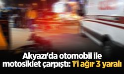 Akyazı'da otomobil ile motosiklet çarpıştı: 1'i ağır 3 yaralı