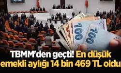 En düşük emekli aylığı 14 bin 469 TL oldu: TBMM Genel Kurul'da kabul edildi