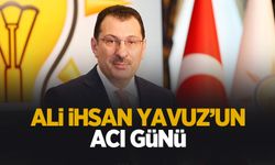 Ali İhsan Yavuz'un acı günü