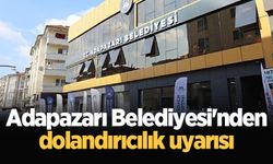 Adapazarı Belediyesi'nden dolandırıcılık uyarısı