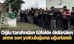 Oğlu tarafından tüfekle öldürülen anne son yolculuğuna uğurlandı