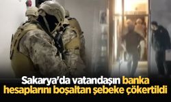 Sakarya'da vatandaşın banka hesaplarını boşaltan şebeke çökertildi