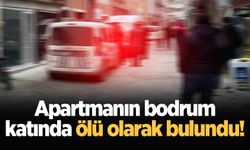 Apartmanın bodrum katında ölü olarak bulundu!