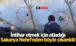 İntihar etmek için atladığı Sakarya Nehri'nden böyle çıkarıldı!