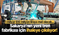 Sakarya'nın yeni tren fabrikası için ihaleye çıkılıyor! 1 milyar 610 milyon liraya mal olacak...