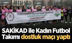 SAKİKAD ile Kadın Futbol Takımı dostluk maçı yaptı