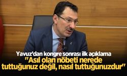 Yavuz'dan kongre sonrası ilk açıklama: "Asıl olan nöbeti nerede tuttuğunuz değil, nasıl tuttuğunuzdur"