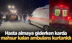 Hasta almaya giderken karda mahsur kalan ambulans kurtarıldı