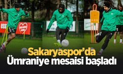 Sakaryaspor'da Ümraniye mesaisi başladı