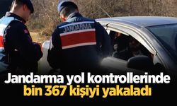 Jandarma yol kontrollerinde bin 367 kişiyi yakaladı