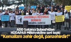 ADD Sakarya Şubesi'nden HÜDAPAR Milletvekiline sert tepki: "Kemalizm zehir değil, panzehirdir!"