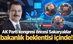 AK Parti kongresi öncesi Sakaryalılar bakanlık beklentisi içinde