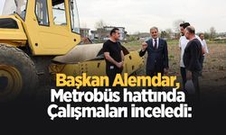 Başkan Alemdar, metrobüs hattında çalışmaları inceledi: 6 kilometre tamam