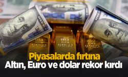 Piyasalarda fırtına; Dolar, Euro ve Altın rekor kırdı