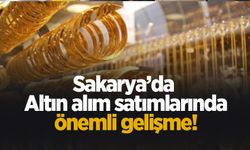 Sakarya'da altın satışlarında önemli gelişme