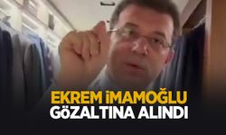 Ekrem İmamoğlu gözaltına alındı