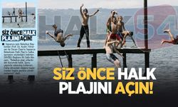 Siz önce halk plajını açın!