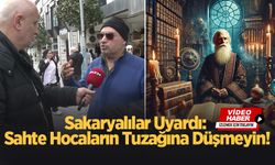 Sakaryalılar Uyardı: Sahte hocaların tuzağına düşmeyin!