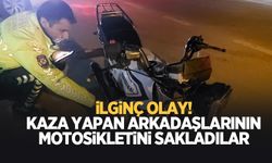 Arkadaşlarının kaza yaptığı motosikleti sakladılar