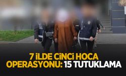 7 ilde cin çıkarıcılara yönelik operasyon: 15 tutuklama