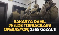 Sakarya dahil 76 ilde büyük operasyon