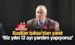 Işıksu: Biz yılın 12 ayı hep yardım yapıyoruz