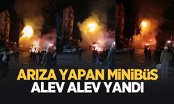 Arızalanan minibüs alev topuna döndü