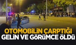 Otomobilin çarptığı gelin ve görümce öldü