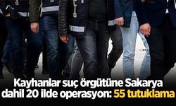 Kayhanlar suç örgütüne Sakarya dahil 20 ilde operasyon: 55 tutuklama
