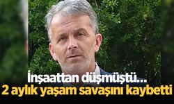 2 ay önce inşaattan düşmüştü, acı haberi geldi