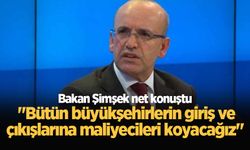 Bakan Şimşek net konuştu: "Bütün büyükşehirlerin giriş ve çıkışlarına maliyecileri koyacağız"