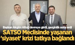 SATSO Meclisinde yaşanan 'siyaset' krizi tatlıya bağlandı