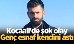 Kocaali'de şok olay: Genç esnaf kendini astı
