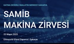 SAMİB Makina Zirvesi 22 Mayıs’ta Sakarya’da gerçekleşecek