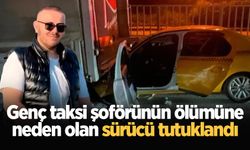 Genç taksi şoförünün ölümüne neden olan sürücü tutuklandı