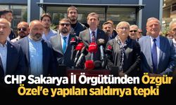CHP Sakarya İl Örgütünden Özgür Özel'e yapılan saldırıya tepki