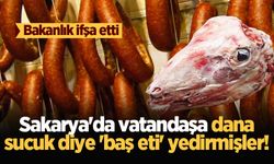 Bakanlık ifşa etti: Sakarya'da vatandaşa dana sucuk diye 'baş eti' yedirmişler!