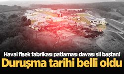 Hendek'teki havai fişek fabrikası patlaması davası sil baştan! Duruşma tarihi belli oldu