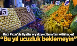 Katlı Pazar'da fiyatlar el yakıyor: Esnaftan kötü haber! “Bu yıl ucuzluk beklemeyin”