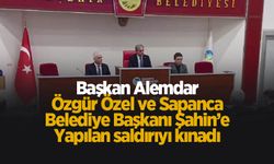Başkan Alemdar; Sapanca Belediye Başkanına yönelik saldırıyı kınadı