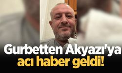 Gurbetten Akyazı'ya acı haber geldi! 48 yaşındaki Cengiz hayatını kaybetti!