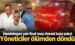 Hendekspor yarı final maçı öncesi kaza şoku! Yöneticiler ölümden döndü