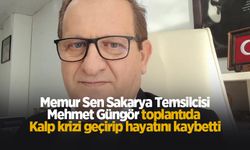 Memur Sen Sakarya Temsilcisi Mehmet Güngör hayatını kaybetti