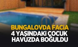 Ruhsatsız bungalovda dehşet, 4 yaşındaki çocuk havuzda boğuldu