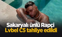 Sakaryalı ünlü Rapçi Lvbel C5 tahliye edildi