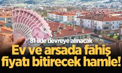 81 ilde devreye girecek: Konut fiyatları için yeni dönem